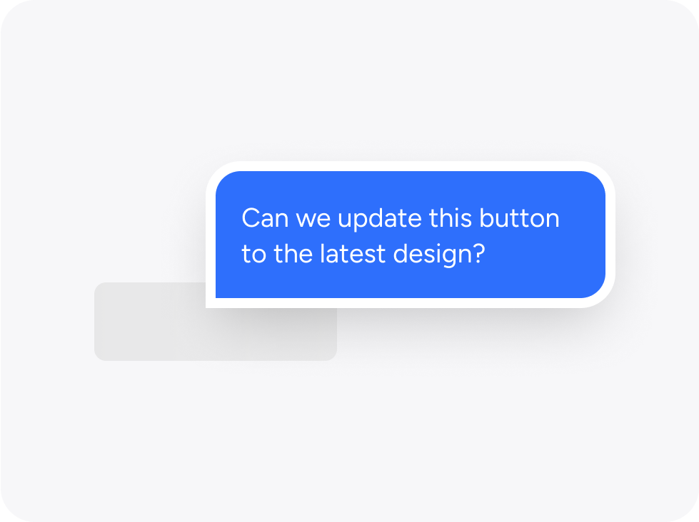 A button that has been annotated with a comment reading 'Can we update this to the latest design?'
